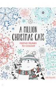 A Million Christmas Cats. Festive Felines to Colour / Bigwood John