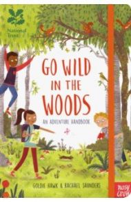 Go Wild in the Woods. An Adventure Handbook / Hawk Goldie