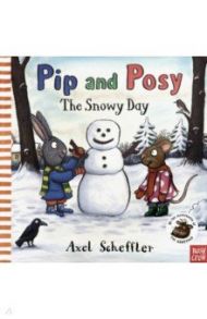 Pip and Posy. Snowy Day / Scheffler Axel