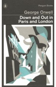 Down and Out in Paris and London / Orwell George