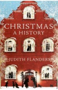 Christmas. A History / Flanders Judith