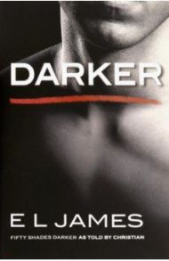 Darker. Fifty Shades Darker as Told by Christian / James E L