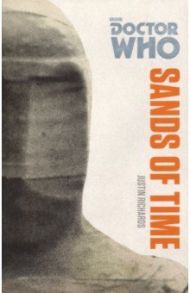 Doctor Who. The Sands of Time / Richards Justin