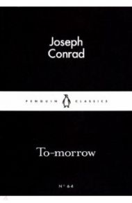 To-morrow / Conrad Joseph