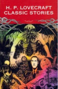 Classic Stories / Lovecraft Howard Phillips