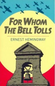 For Whom the Bell Tolls / Hemingway Ernest