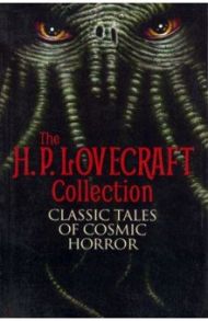 The H.P.Lovecraft Collection. Classic Tales of Cosmic Horror / Lovecraft Howard Phillips