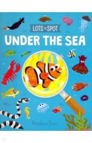 Lots to Spot. Under the Sea / Potter William