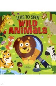 Lots to Spot. Wild Animals / Potter William