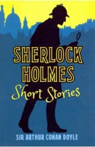 Sherlock Holmes Short Stories / Doyle Arthur Conan