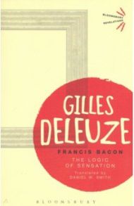 Francis Bacon. The Logic of Sensation / deleuze Gilles