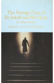 The Strange Case of Dr Jekyll and Mr Hyde and Other Stories / Stevenson Robert Louis