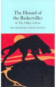 The Hound of the Baskervilles & The Valley of Fear / Doyle Arthur Conan