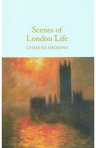 Scenes of London Life / Dickens Charles