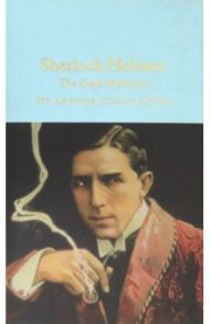 Sherlock Holmes. The Dark Mysteries / Doyle Arthur Conan