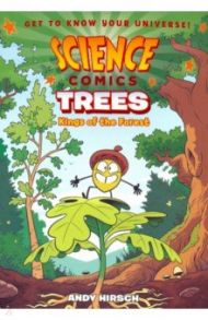 Science Comics: Trees: Kings of the Forest / Hirsch Andy