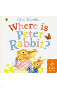 Where is Peter Rabbit? / Potter Beatrix