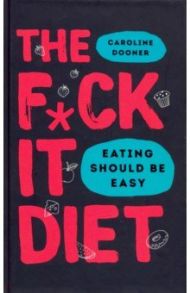 The F*ck It Diet / Dooner Caroline