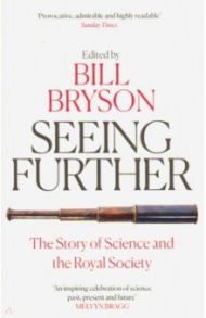 Seeing Further. The Story of Science and the Royal / Bryson Bill