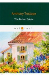 The Belton Estate / Trollope Anthony