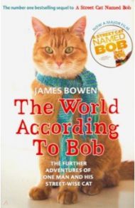 The World According to Bob. The further adventures of one man and his street-wise cat / Bowen James