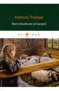 Harry Heathcote of Gangoil / Trollope Anthony