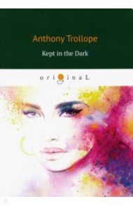 Kept in the Dark / Trollope Anthony