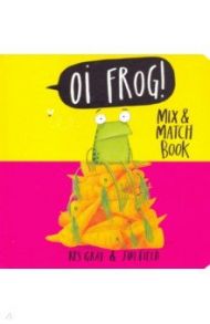 Oi Frog! Mix & Match Book / Gray Kes