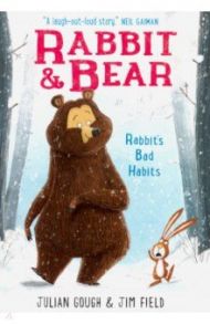 Rabbit and Bear 1. Rabbit's Bad Habits / Gough Julian