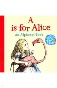 A is for Alice: An Alphabet Book (board bk) / Carroll Lewis