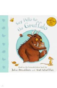 Say Hello to the Gruffalo / Donaldson Julia