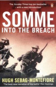 Somme. Into the Breach / Sebag-Montefiore Hugh