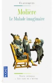 Le Malade Imaginaire / Moliere Jean-Baptiste Poquelin