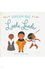 Dream Big, Little Leader / Harrison Vashti