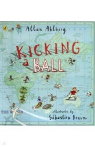 Kicking a Ball / Ahlberg Allan