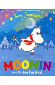 Moomin and the Ice Festival / Jansson Tove