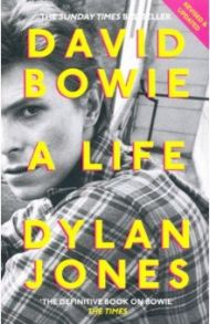 David Bowie: A Life / Jones Dylan