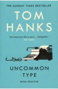 Uncommon Type. Some Stories / Hanks Tom