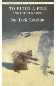 To Build Fire & Other Stories / London Jack