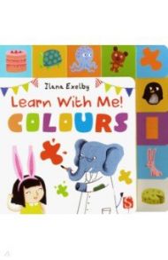 Learn With Me! Colours / Exelby Ilana