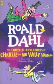 The Complete Adventures of Charlie and Mr Willy Wonka / Dahl Roald