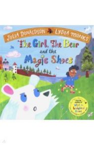 The Girl, the Bear and the Magic Shoes / Donaldson Julia