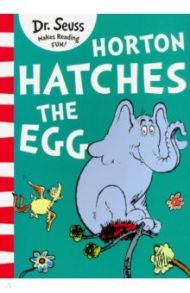 Horton Hatches the Egg / Dr. Seuss