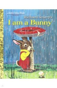 I am a Bunny / Scarry Richard, Risom Ole