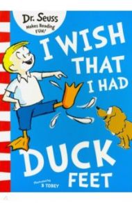 I Wish That I Had Duck Feet / Dr Seuss