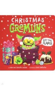 Christmas Gremlins - lift-the-flaps! / Guillain Adam, Guillain Charlotte