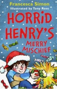 Horrid Henry's Merry Mischief / Simon Francesca