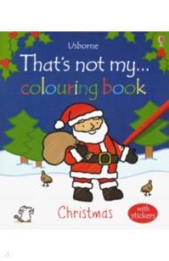 That's Not My… Christmas. Colouring Book / Watt Fiona