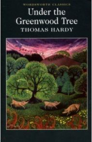 Under the Greenwood Tree / Hardy Thomas