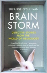 Brainstorm. Detective Stories From the World of Neurology / O`Sullivan Suzanne